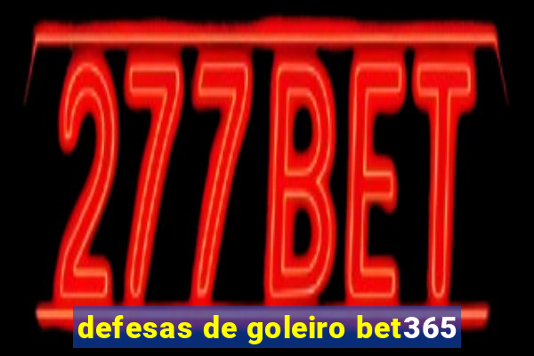 defesas de goleiro bet365